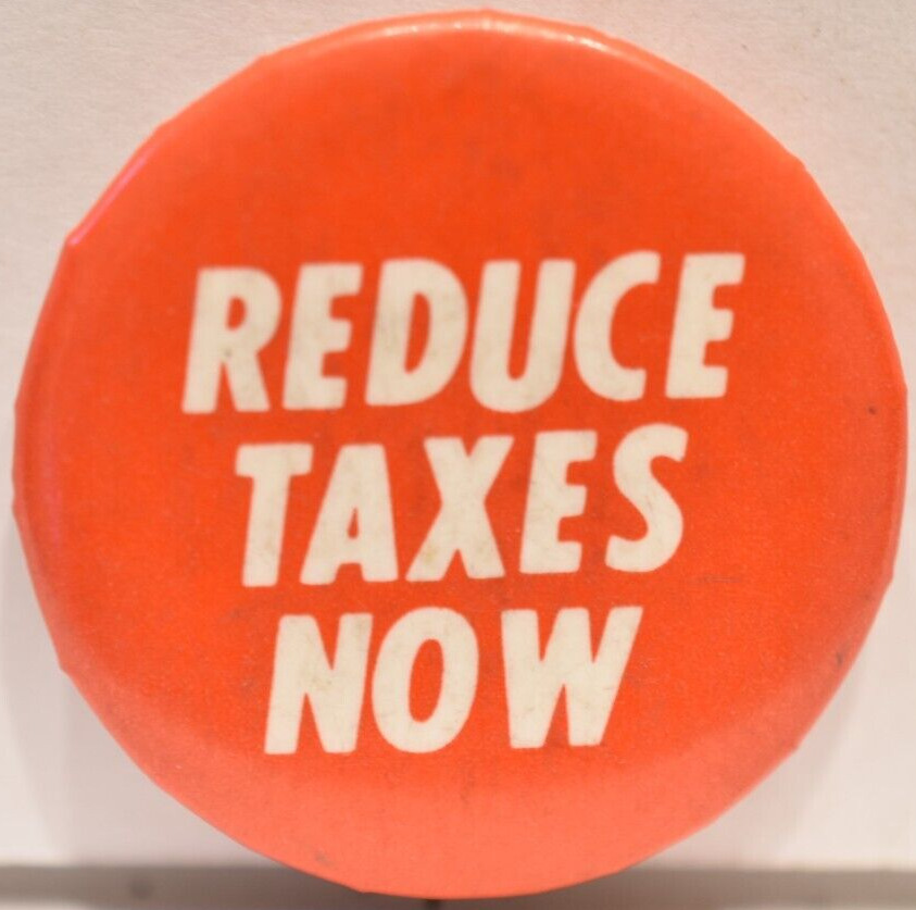 Vintage 1970s Reduce Stop No Taxes Now Political Campaign Pinback Pin Button