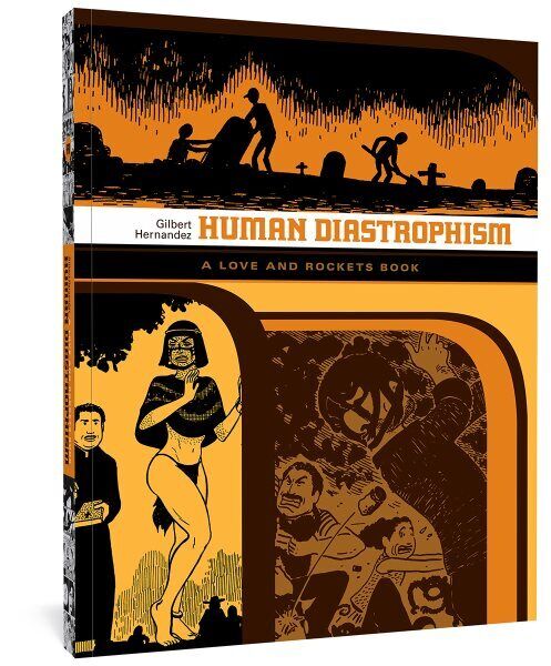Human Diastrophism 2 : A Love and Rockets Book, Paperback by Hernandez, Gilbe...