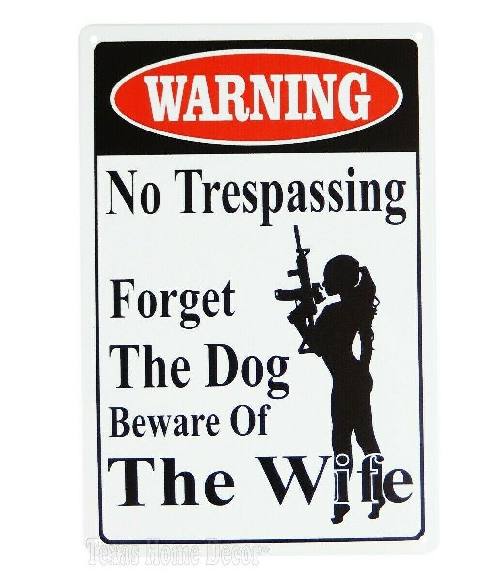 No Trespassing Metal Tin Sign Warning Forget The Dog Beware of The Wife 11 3/4\