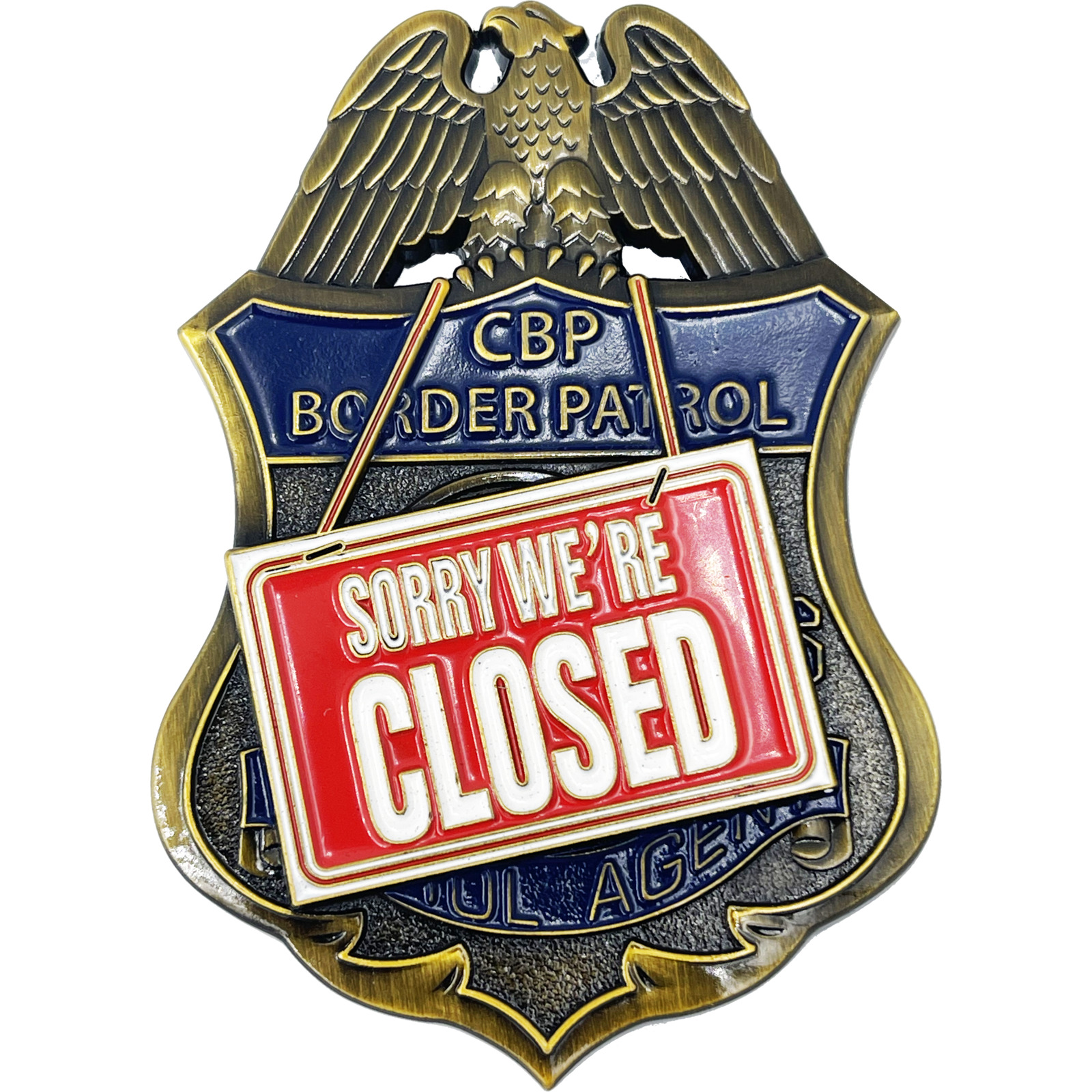 CBP Border Patrol Agent Sorry We're Closed full size pin BPA BL11-014