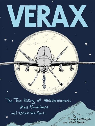 VERAX: THE TRUE HISTORY OF WHISTLEBLOWERS, DRONE WARFARE, By Pratap Chatterjee