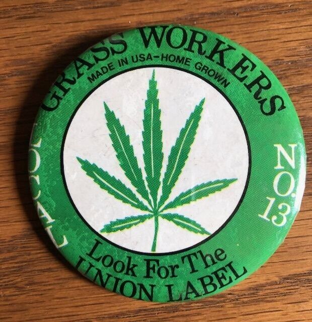 Vintage Marijuana Pickers Local 13 Grass Workers Pin Pot Cannabis Weed