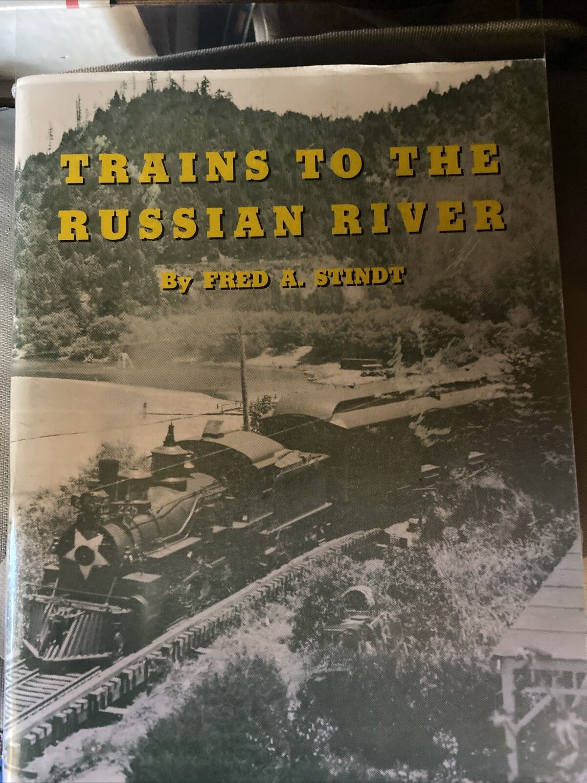 Trains To The Russian River by Fred A. Stindt Signed California Railroad