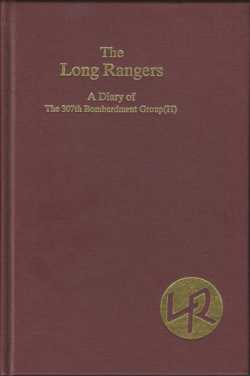 The Long Rangers, A Diary of the 307th Bombardment Group (H) by Sam Britt (NEW)