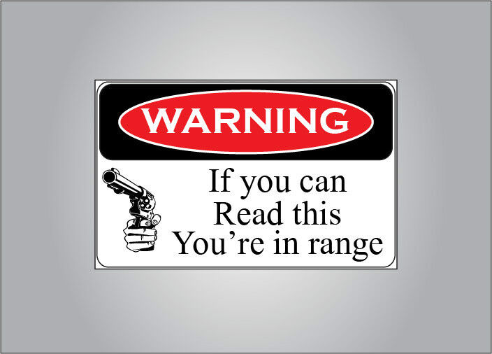 Pro Guns warning sticker - warning if you can read this you\'re in range