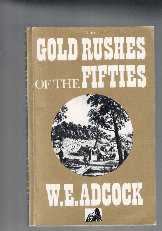 MEMORABILIA ,GOLD RUSHES OF THE FIFTIES by W E ADCOCK pbl 1982 , SCARCE POPPIT