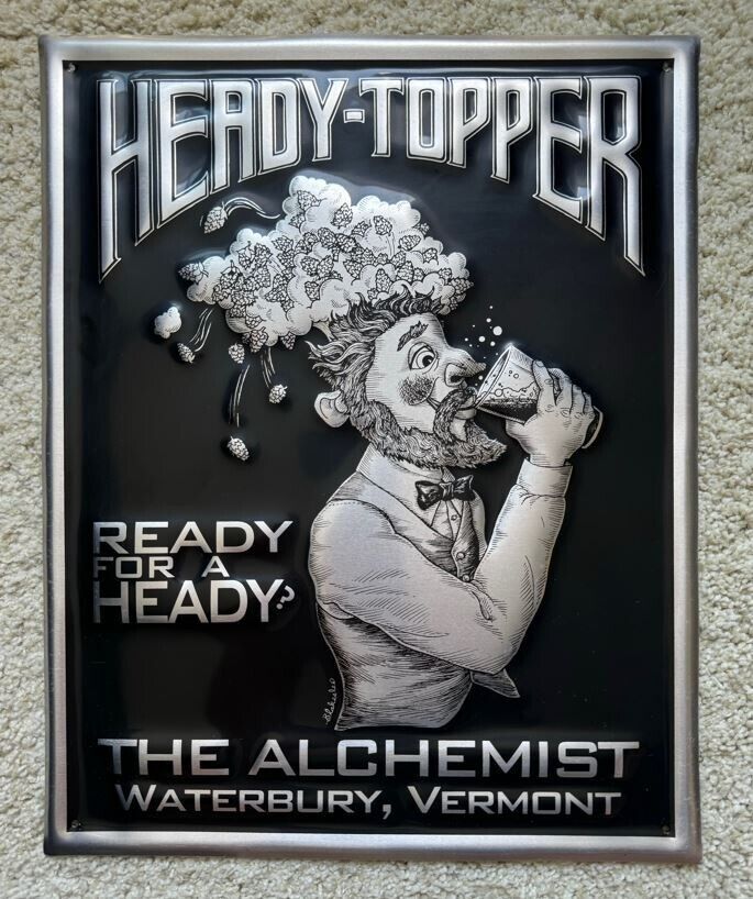 HEADY TOPPER BEER METAL SIGN WATERBURY VERMONT READY FOR HEADY THE ALCHEMIST