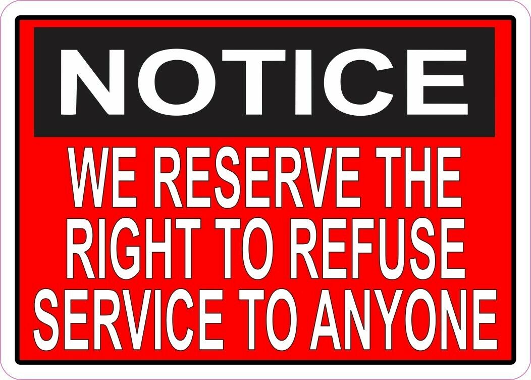 7x5 We Reserve the Right to Refuse Magnet Car Truck Vehicle Magnetic Sign