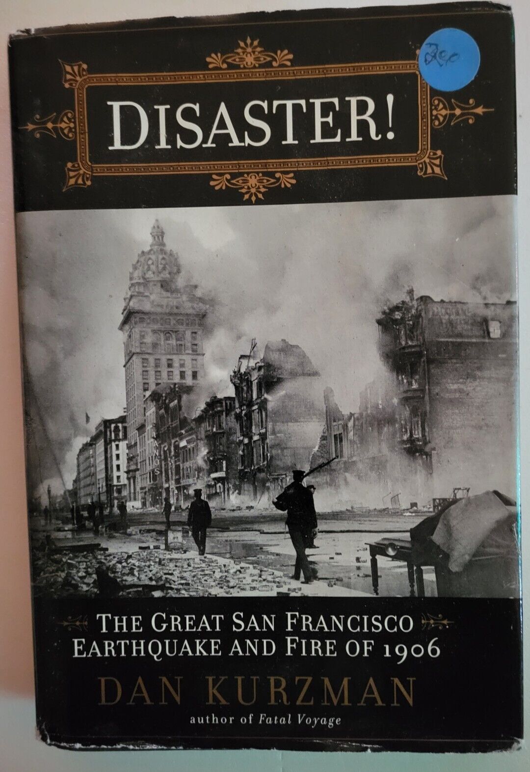 Disaster, The Great San Francisco Earthquake and Fire of 1906, by D Kurtzman