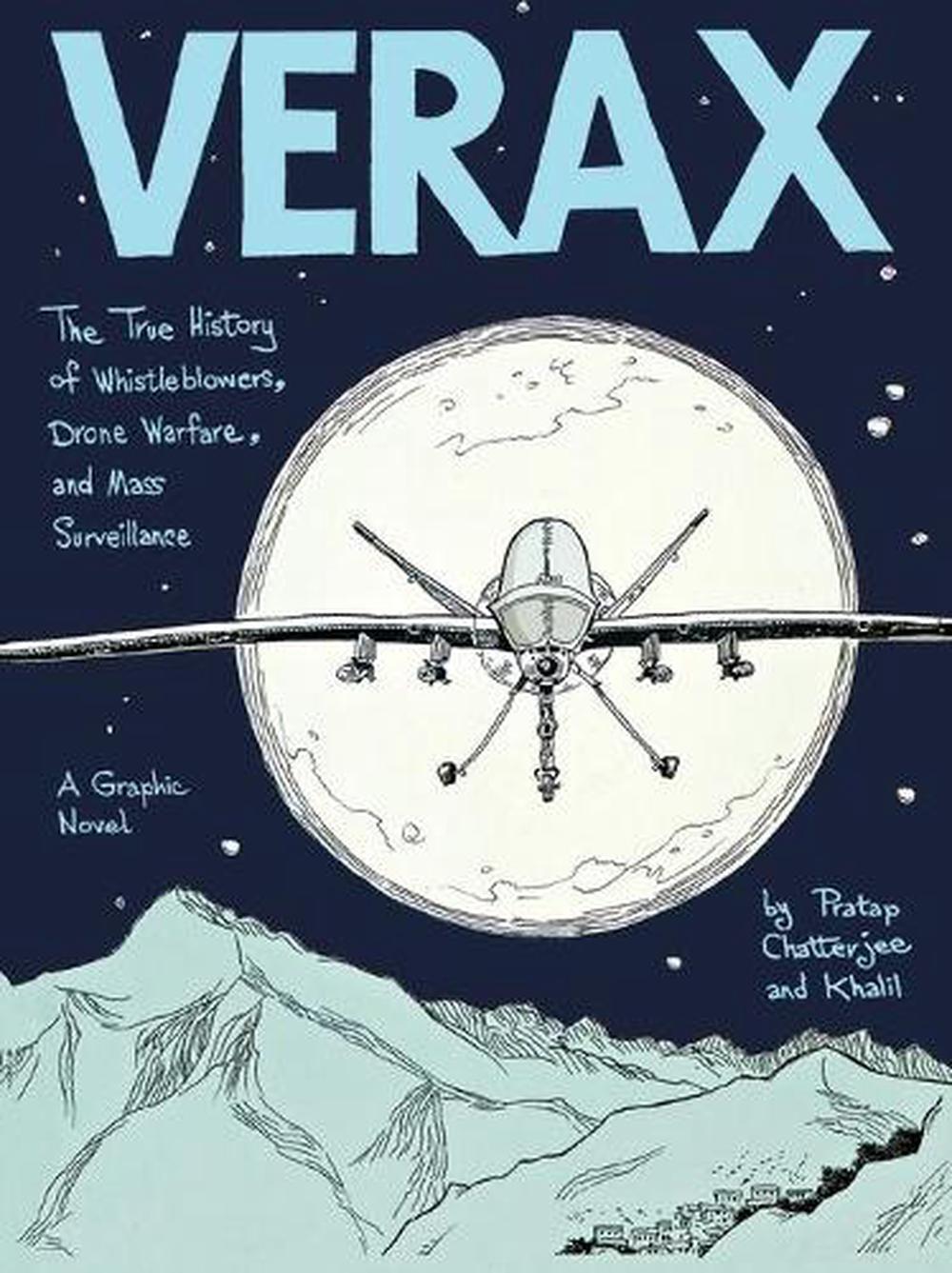 Verax: The True History of Whistleblowers, Drone Warfare, and Mass by Pratap Cha