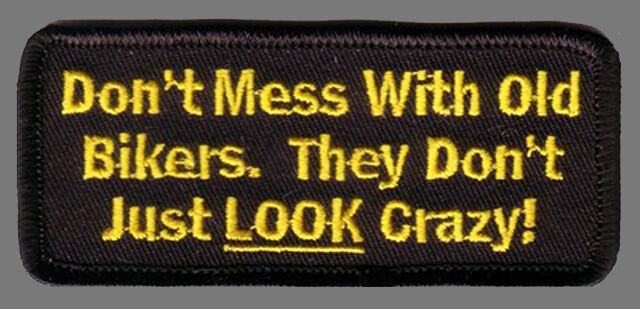 DON'T MESS WITH OLD BIKERS  EMROIDERED 3.5 INCH BIKER PATCH 