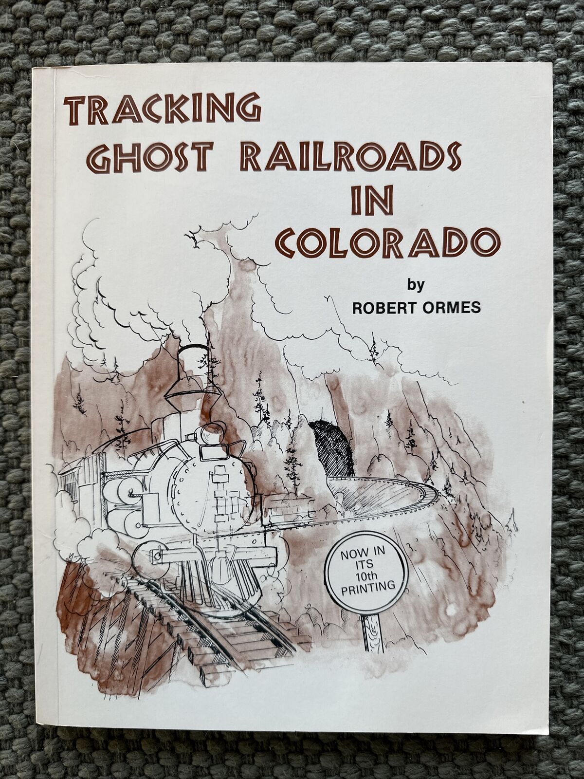 Tracking Ghost Railroads in Colorado by Robert Ormes 1992 10th Printing SC