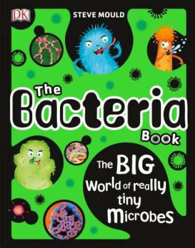 The Bacteria Book: The Big World of Really Tiny Microbes - Hardcover - GOOD