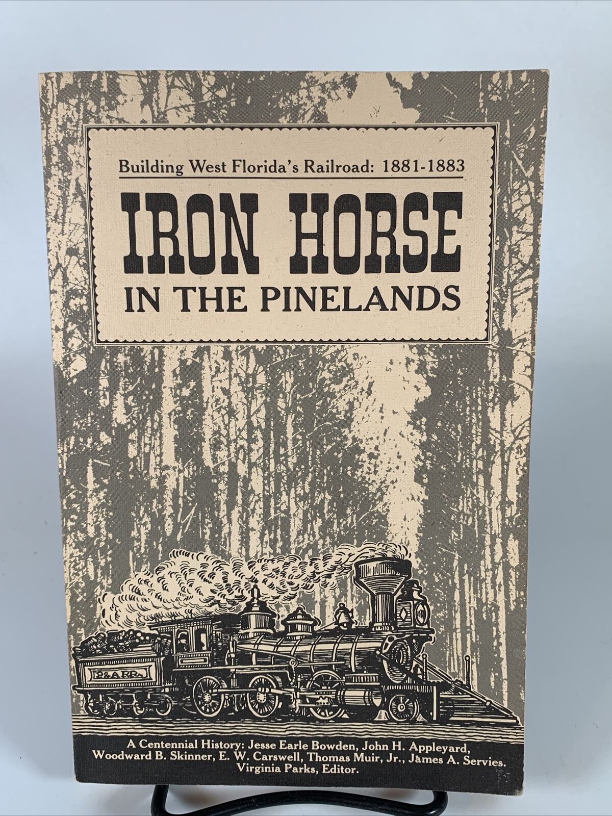 1991 IRON HORSE IN THE PINELANDS Book WEST FLORIDA's RAILROAD 1881-1883