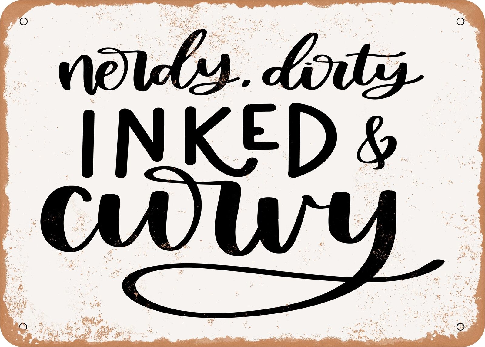 Metal Sign - Nerdy Dirty Inked and Curvy - Vintage Look Sign