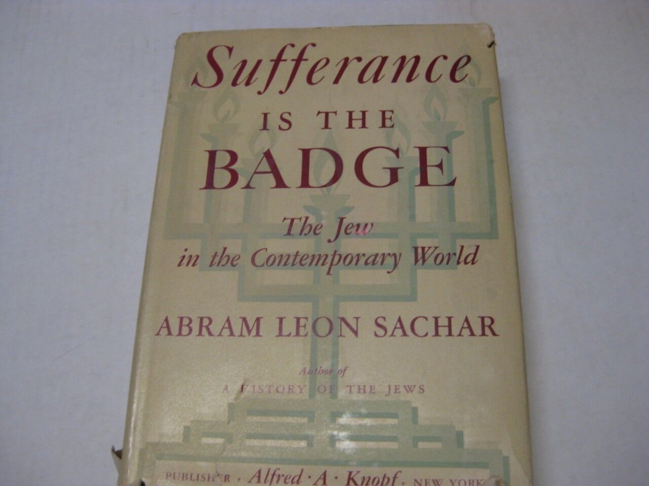 Sufferance is the Badge: The Jew in the Contemporary World by Abram Leon Sachar