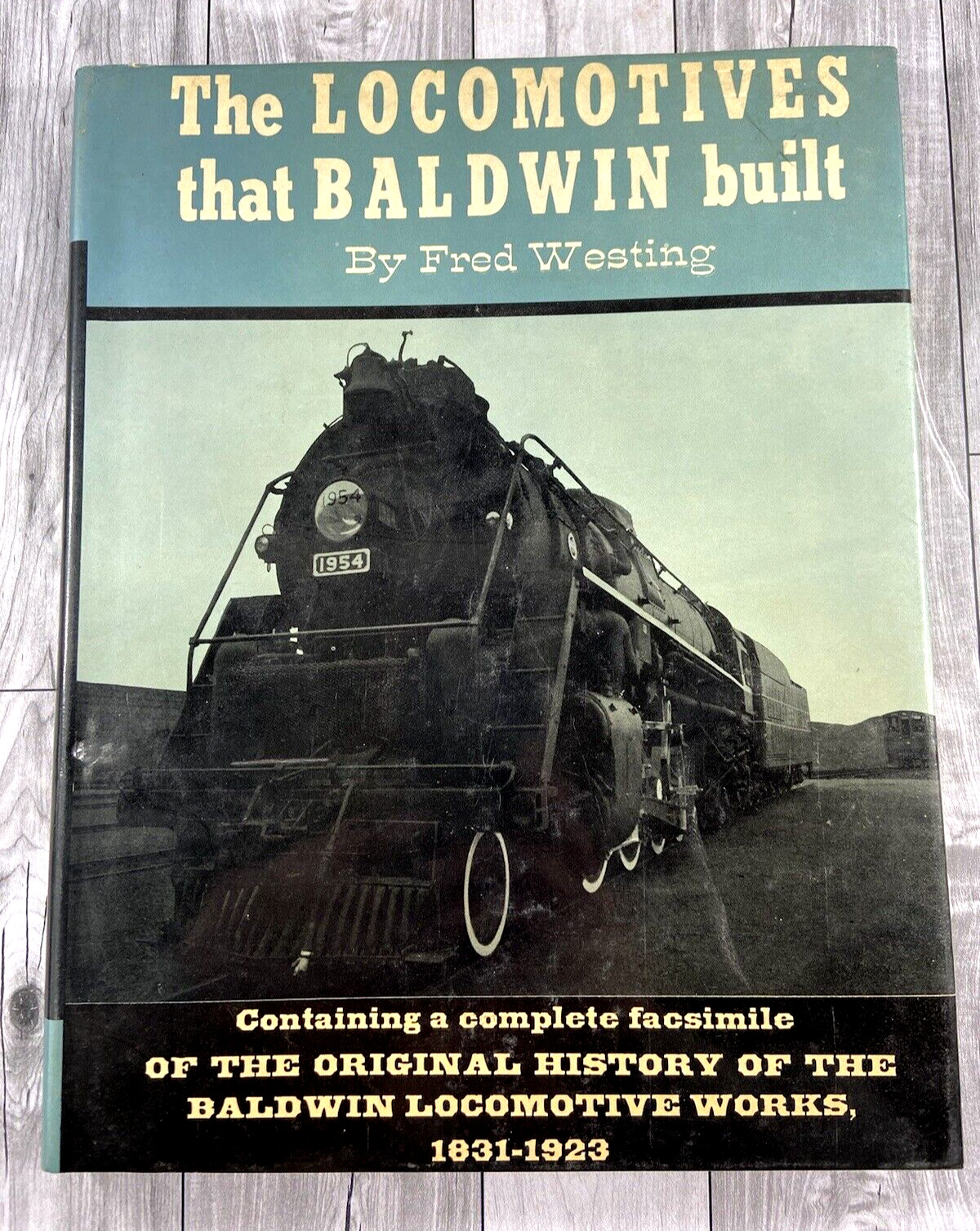 The Locomotives That Baldwin Built Fred Westing 1966 First Edition w/Dustjacket