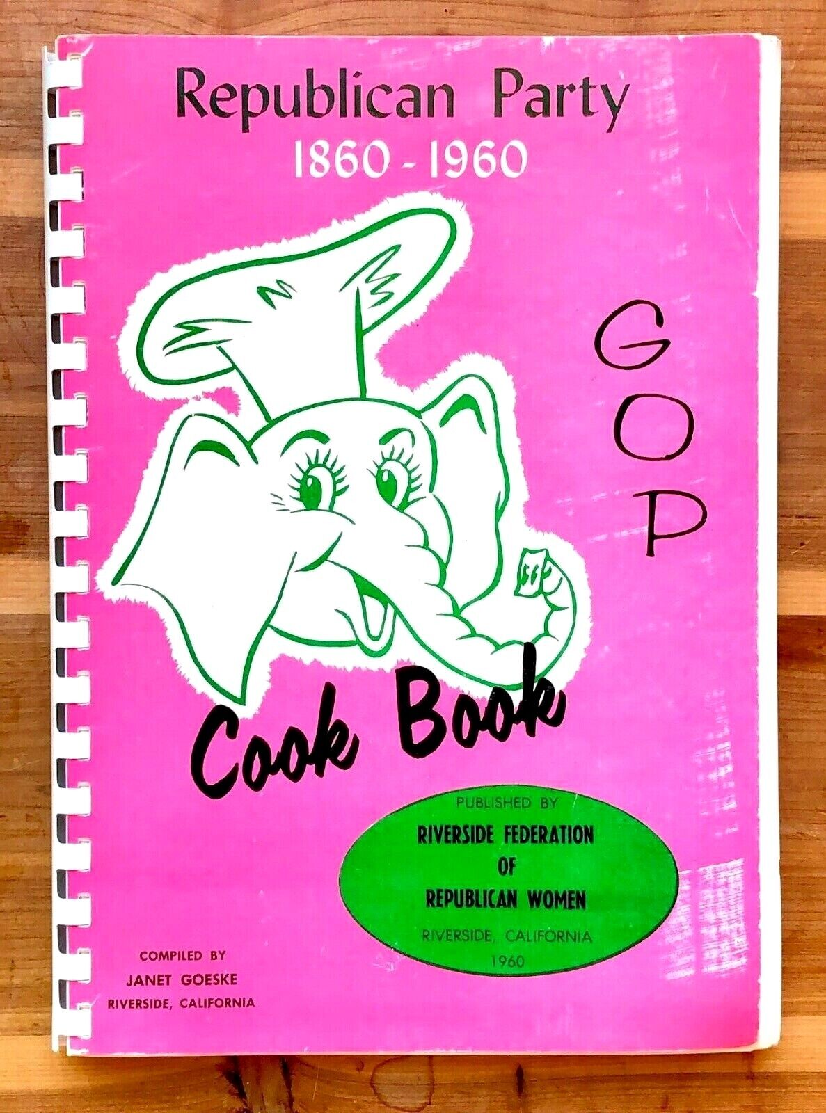 GOP COOK BOOK Riverside, CA Republican Women 1860 1960 Janet Goeske IKE Nixon  