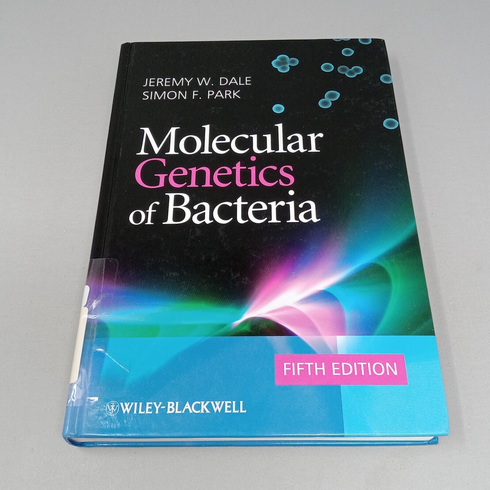 Molecular Genetics Of Bacteria: 2010 Hardcover by Simon F. Park & Jeremy W. Dale
