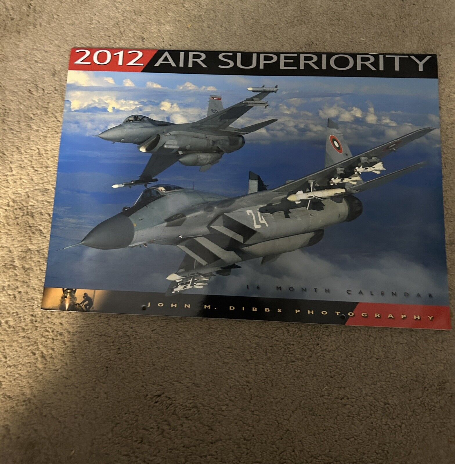 2012 air superiority calendar (16 Months)  By John M Dibbs