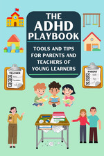 The ADHD Playbook: Tools and Tips for Parents and Teachers of Young Learners picture