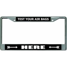 test your air bags here chrome license plate frame usa made picture