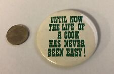 Until Now The Life Of A Cook Has Never Been Easy Button Pin picture