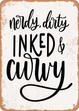 Metal Sign - Nerdy Dirty Inked and Curvy - Vintage Rusty Look picture