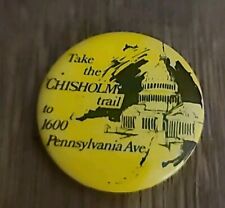 SHIRELY CHISHOLM (PRESIDENT) : Take the Chisholm Trail to 1600-1972 Button / Pin picture