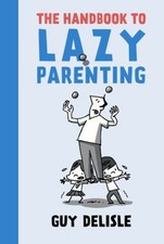 The Handbook to Lazy Parenting Paperback Guy Delisle picture