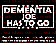 Dementia Joe Has To Go Car Van Truck Decal Bumper Sticker Made in the USA  picture