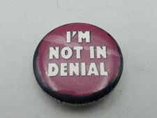 Vintage I'M NOT IN DENIAL Badge Button PIn Pinback As Is S1 picture