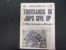 1945 JUNE 23 NEW YORK DAILY MIRROR - THOUSNADS OF JAPS GIVE UP - NP 2242 picture