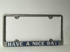 Vintage Have A Nice Day Message License Plate Frame Metal Original picture
