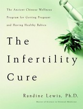 The Infertility Cure: The Ancient Chinese Wellness Program for Getting Pregnant picture