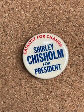 SHIRELY CHISHOLM FOR PRESIDENT : Catalyst For Change - 1972 Button / Pin picture