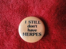 Vintage Original Pinback Pin I STILL don't have HERPES GD2 picture
