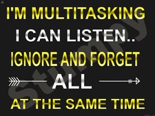 I'm Multitasking I can Listen, Ignore and Forge Metal Sign 9" x 12" or 12" x 16" picture