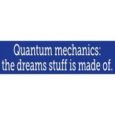 Quantum Mechanics The Dreams Stuff Is Made Of 2.5x8 Vinyl Bumper Sticker Decal picture
