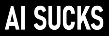 AI Sucks Bumper Sticker Anti Artificial Intelligence Decal picture