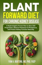 PLANT-FORWARD DIET FOR CHRONIC KIDNEY DISEASE: A Nephrologist’s Proven Plan to S picture