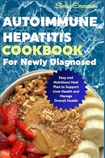 Autoimmune Hepatitis Cookbook for Newly Diagnosed: Easy and Nutritious Meal... picture