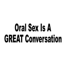 Oral Sex Is A Great Conversation Decal Sticker Black Die Cut Vinyl picture