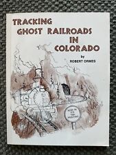 Tracking Ghost Railroads in Colorado by Robert Ormes 1992 10th Printing SC picture