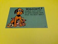 DOGGONIT ~ Ain’t Th’ Same Around Here Since You Went Away- Vintage Postcard picture