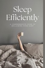 Sleep Efficiently: The Science-Backed Guide to Better Sleep, Circadian Rhythms, picture