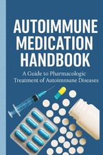 Autoimmune Medication Handbook: A Guide to Treatment Options for Autoimmune Dise picture