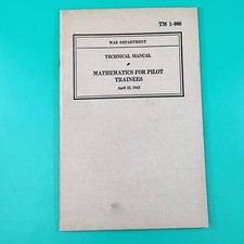 Vintage WWII Mathematics For Pilot Trainees Book TM 1-900 April 1942 War Depart. picture