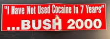 Vintage 2000 "I Have Not Used Cocaine In 7 Years" Bush Political Bumper Sticker picture