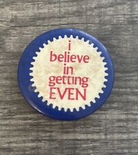 Vtg I BELIEVE IN GETTING EVEN  Pinback Button BPN003 picture